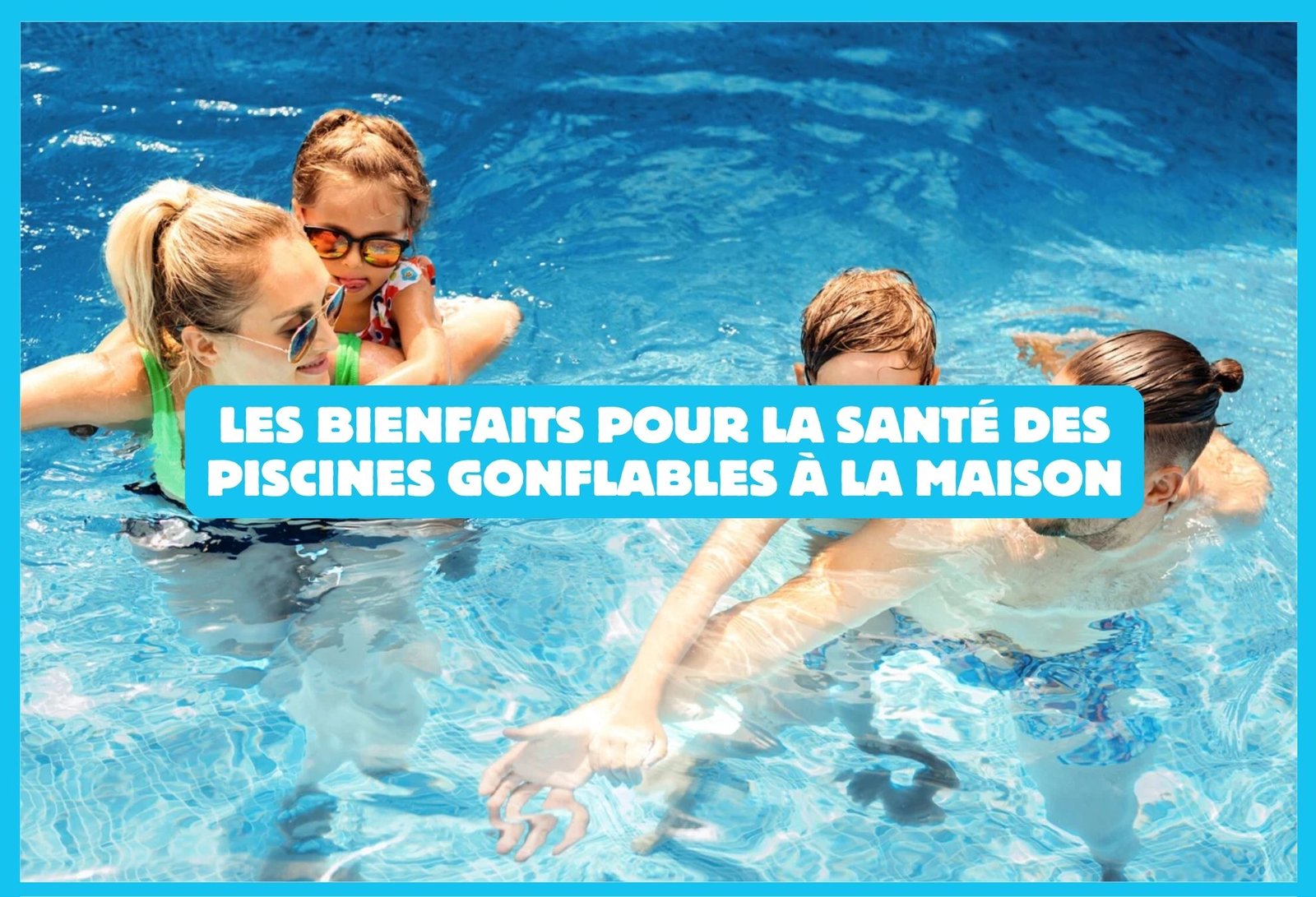 Les bienfaits pour la santé des piscines gonflables à la maison