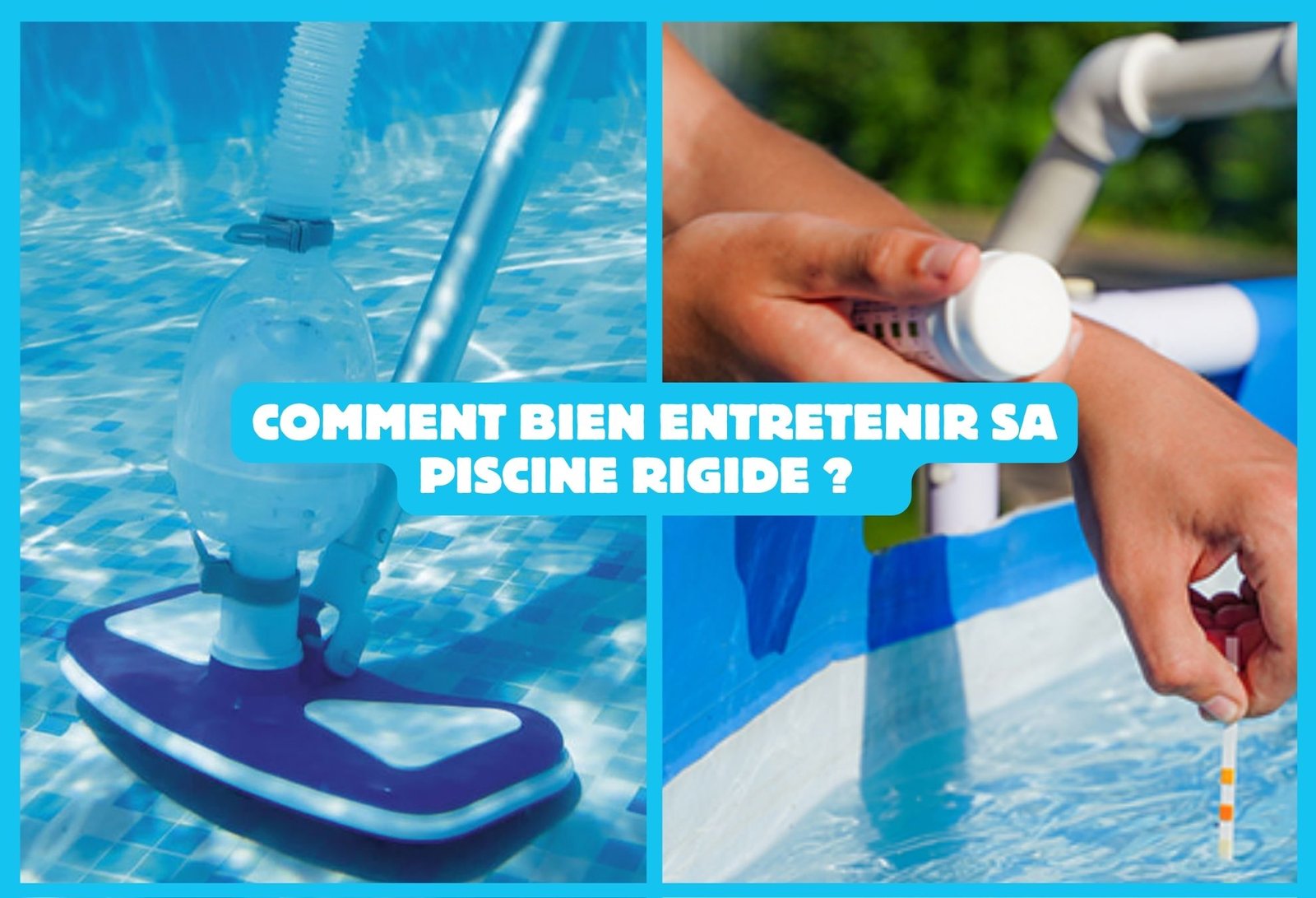 Comment bien entretenir sa piscine rigide ?