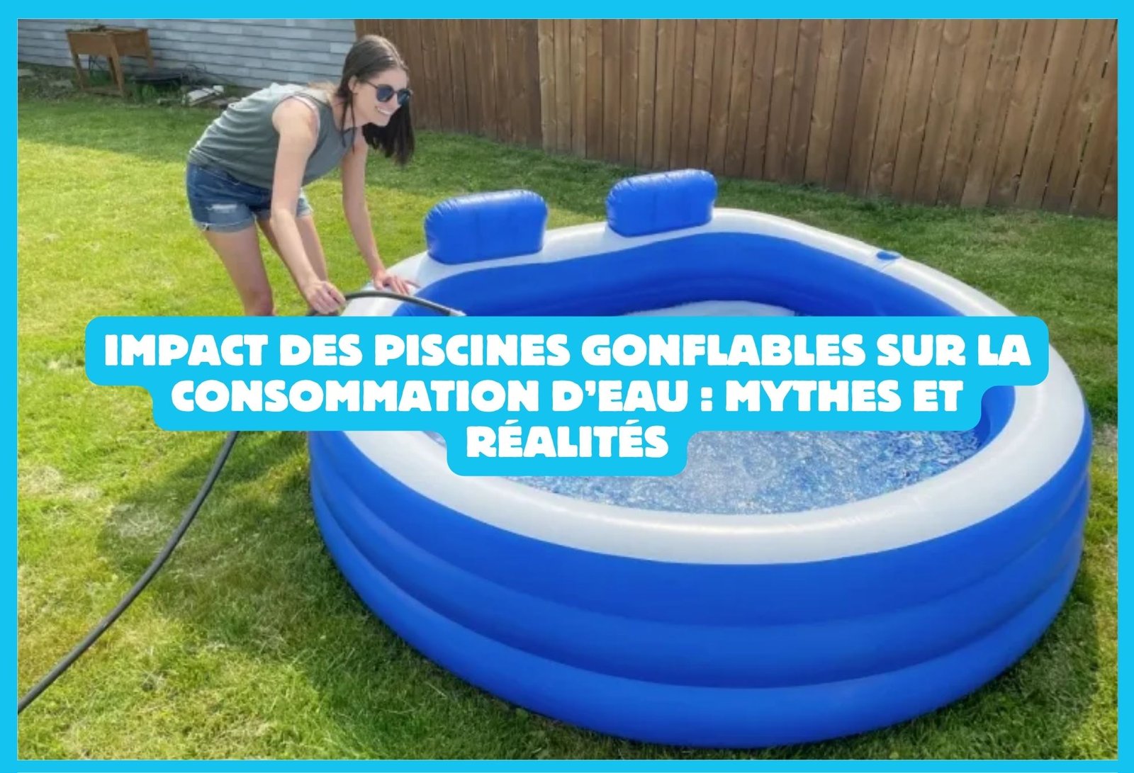 Impact des piscines gonflables sur la consommation d’eau : mythes et réalités